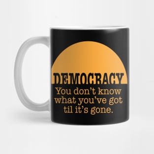 Democracy, When It's Gone (in orange) Mug